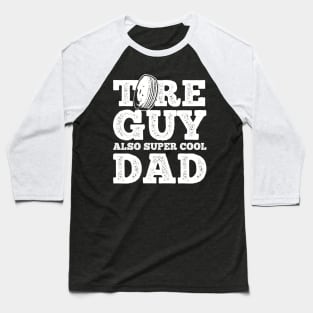 Tire Guy Dad Mechanic Baseball T-Shirt